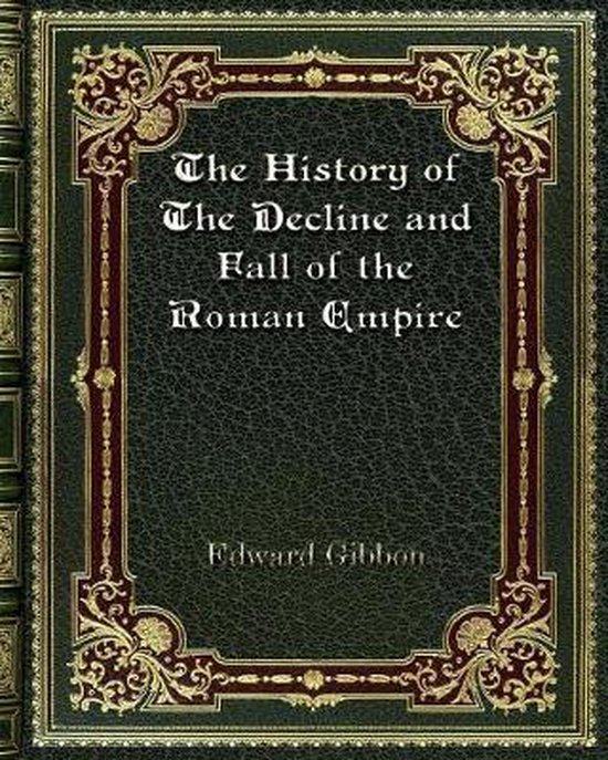 The History of The Decline and Fall of the Roman Empire