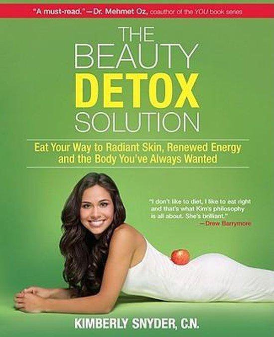 The Beauty Detox Solution : Eat Your Way to Radiant Skin, Renewed Energy and the Body You've Always Wanted