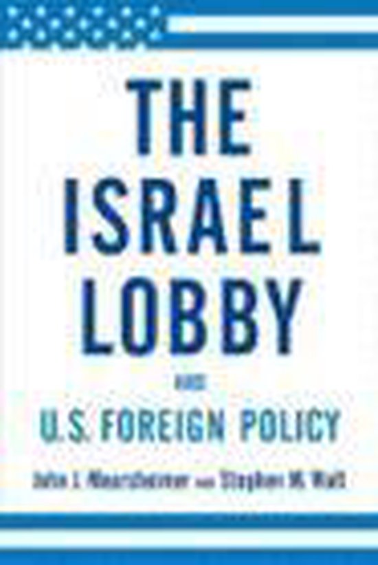 The Israel Lobby and U.S. Foreign Policy