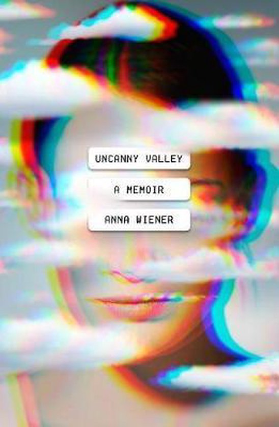 Uncanny Valley A Memoir