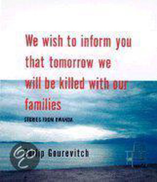 We Wish to Inform You That Tomorrow We Will Be Killed With Our Families