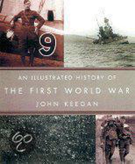 An Illustrated History Of The First World War