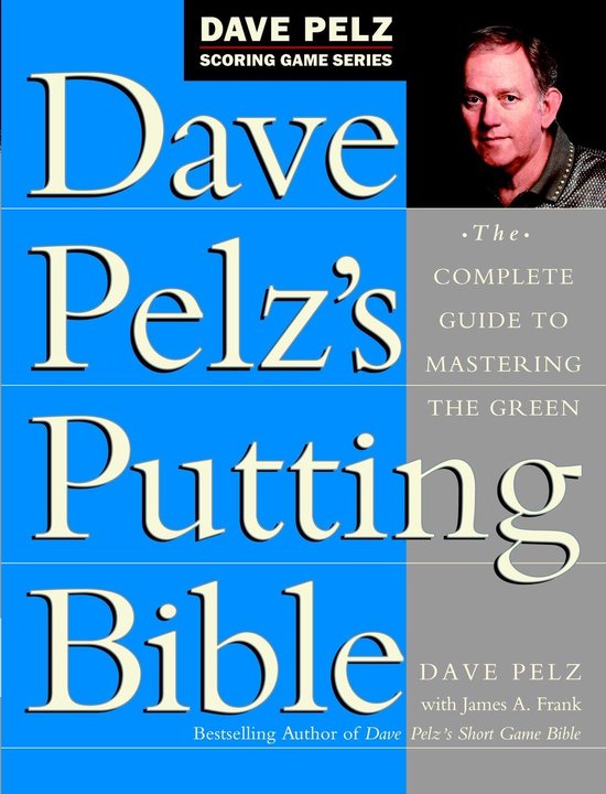 Dave Pelz'S Putting Bible