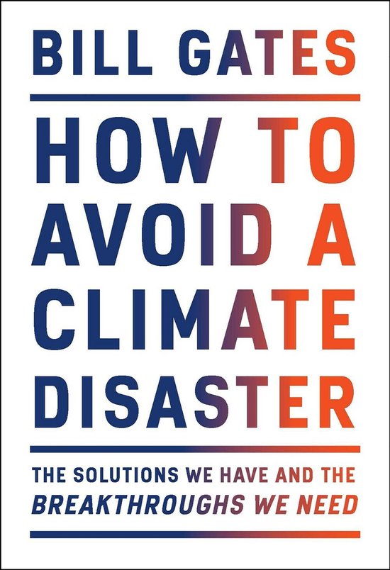 How to Avoid a Climate Disaster The Solutions We Have and the Breakthroughs We Need