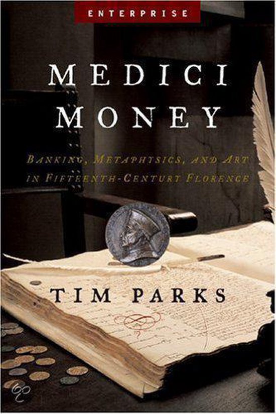 Medici Money - Banking, Metaphysics and Art in Fifteenth-Century Florence