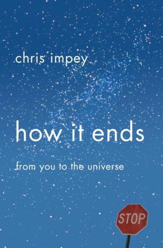 How It Ends - From You to the Universe