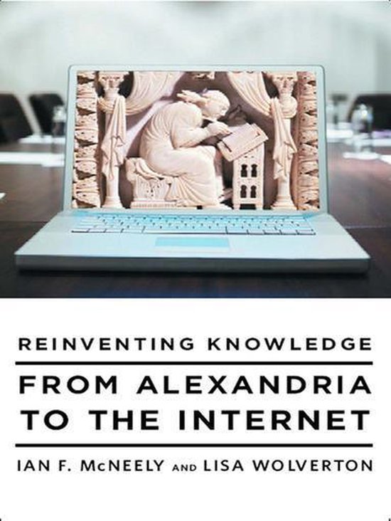 Reinventing Knowledge: From Alexandria to the Internet