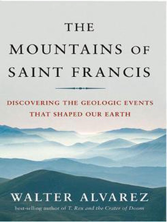 The Mountains of Saint Francis: Discovering the Geologic Events That Shaped Our Earth