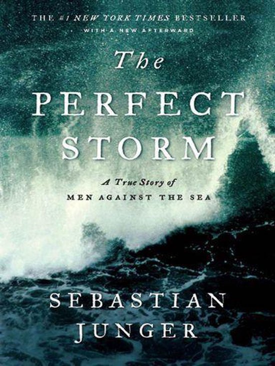 The Perfect Storm: A True Story of Men Against the Sea