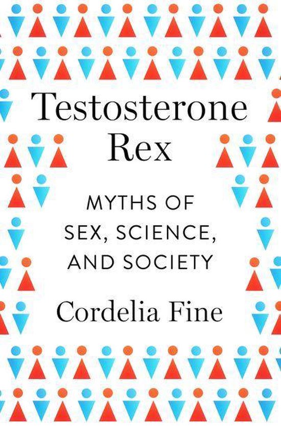 Testosterone Rex: Myths of Sex, Science, and Society