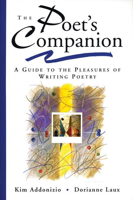 The Poet's Companion: A Guide to the Pleasures of Writing Poetry