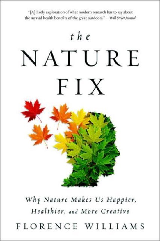 The Nature Fix – Why Nature Makes Us Happier, Healthier, and More Creative