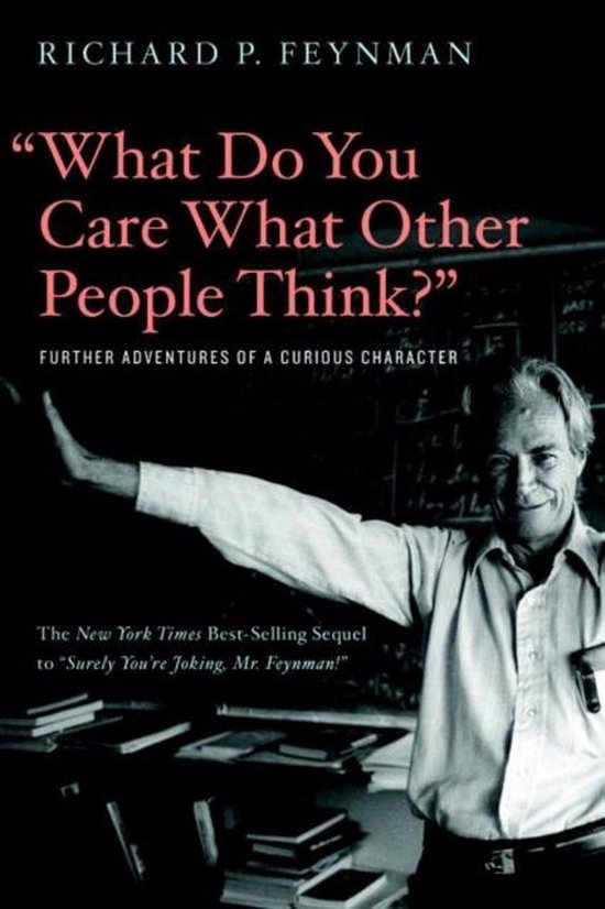 What Do You Care What Other People Think Further Adventures of a Curious Character