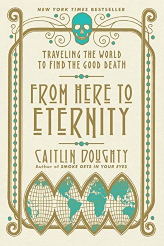 From Here to Eternity – Traveling the World to Find the Good Death