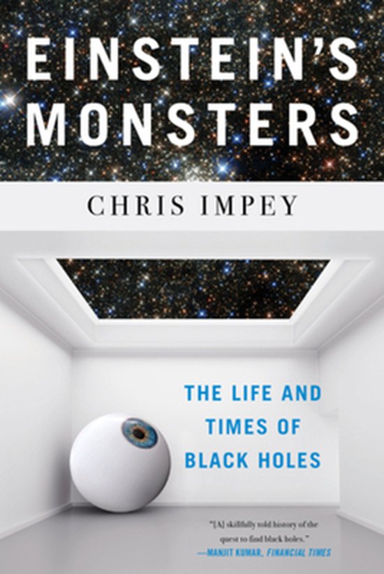 Einstein`s Monsters – The Life and Times of Black Holes