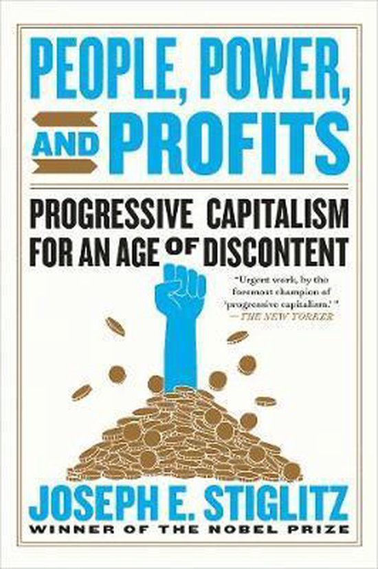 People  Power  and Profits - Progressive Capitalism for an Age of Discontent