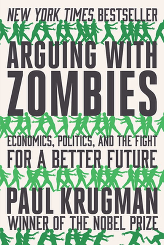 Arguing with Zombies – Economics, Politics, and the Fight for a Better Future