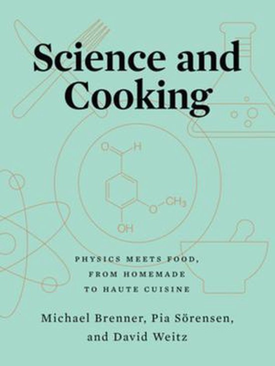 Science and Cooking – Physics Meets Food, From Homemade to Haute Cuisine