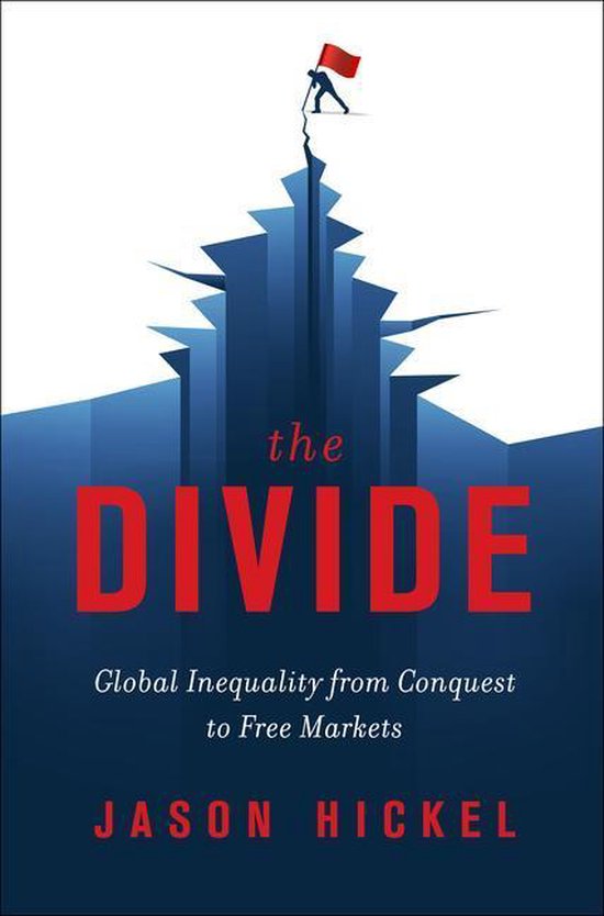 The Divide: Global Inequality from Conquest to Free Markets