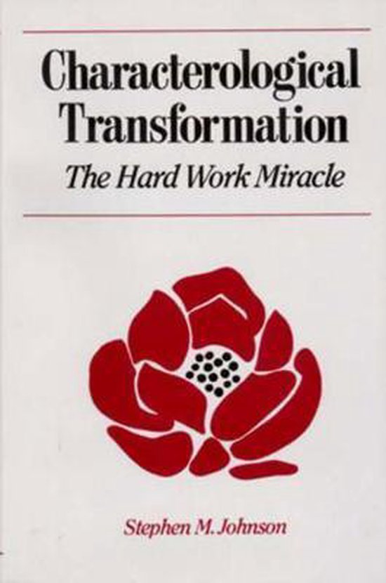 Characterological Transformation - The Hard Work Miracle