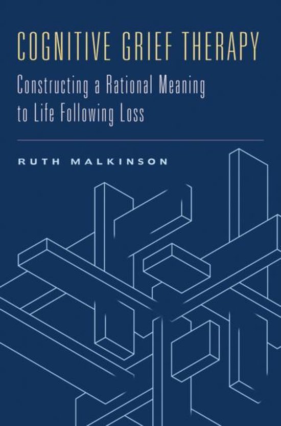 Cognitive Grief Therapy - Constructing a Rational Meaning to Life Following Loss