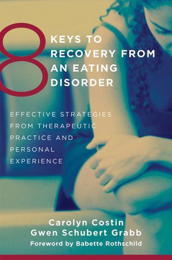 8 Keys to Mental Health 0 - 8 Keys to Recovery from an Eating Disorder: Effective Strategies from Therapeutic Practice and Personal Experience (8 Keys to Mental Health)