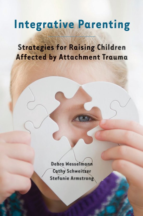 Integrative Parenting: Strategies for Raising Children Affected by Attachment Trauma