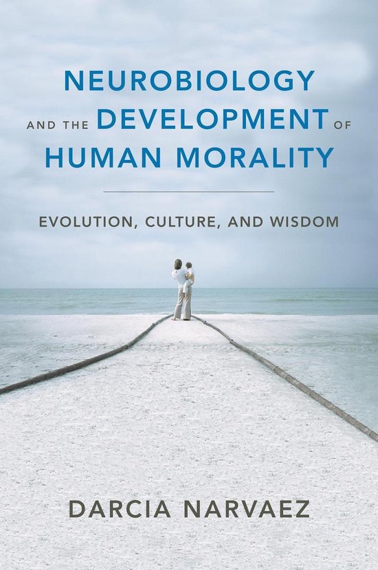 Neurobiology and the Development of Human Morality