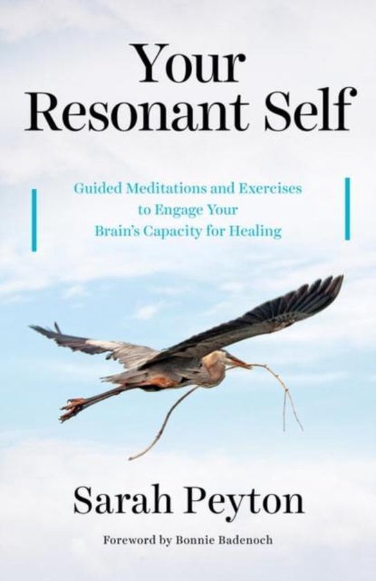 Your Resonant Self - Guided Meditations and Exercises to Engage Your Brain`s Capacity for Healing