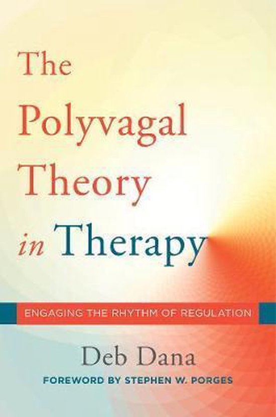 The Polyvagal Theory in Therapy – Engaging the Rhythm of Regulation