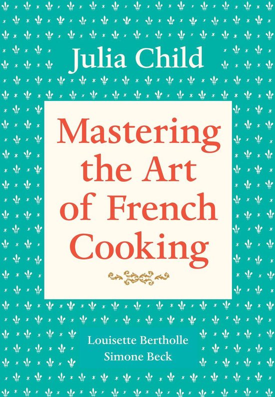 Mastering the Art of French Cooking