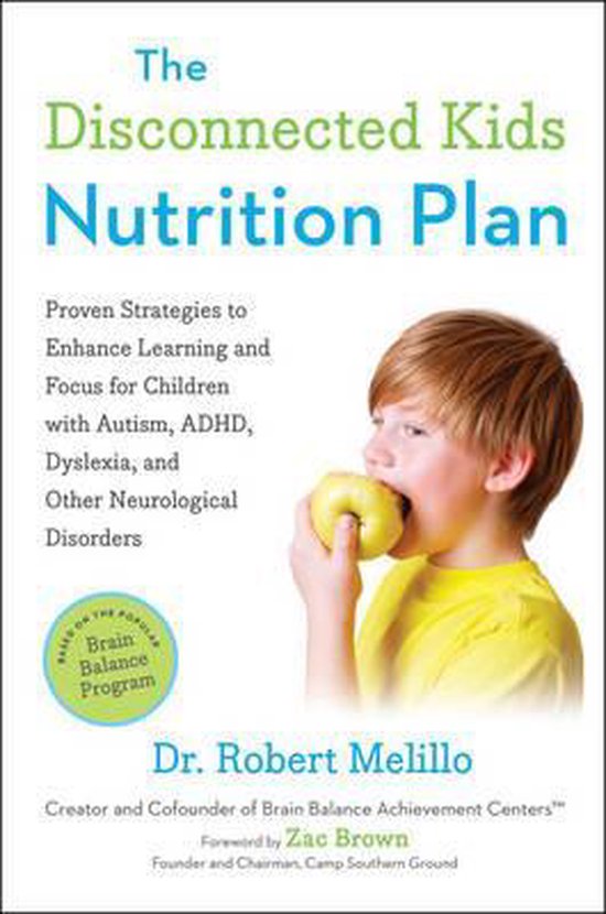 The Disconnected Kids Nutrition Plan Proven Strategies to Enhance Learning and Focus for Children with Autism, ADHD, Dyslexia, and Other Dyslexia, and Other Neurological Disorders