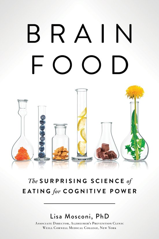 Brain Food The Surprising Science of Eating for Cognitive Power