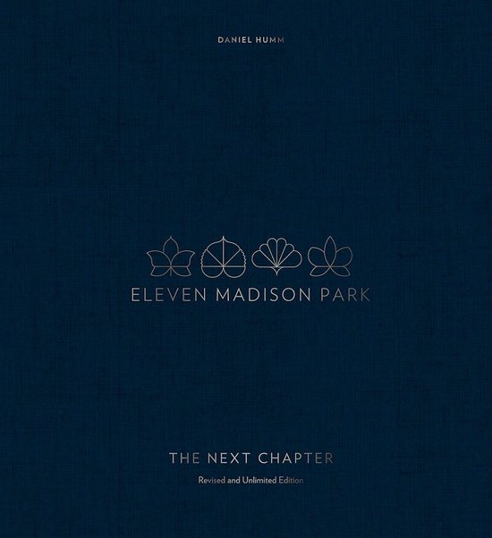 Eleven Madison Park The Next Chapter Revised and Unlimited Edition a Cookbook