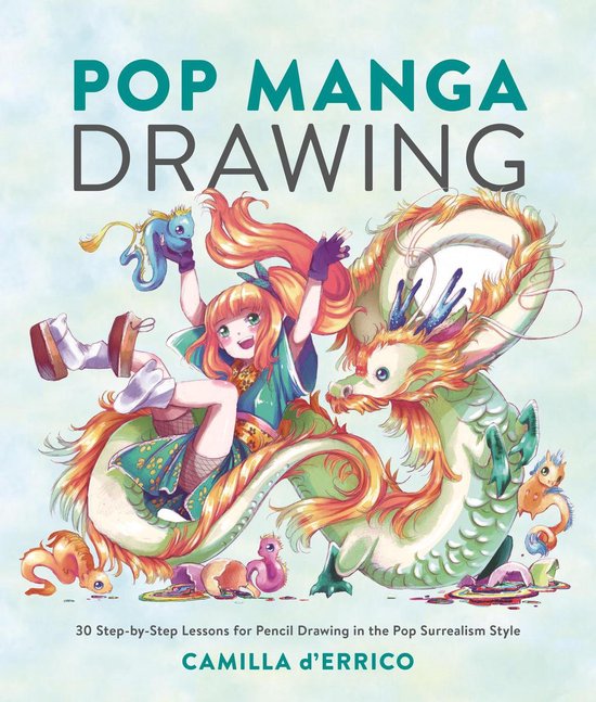 Pop Manga Drawing 30 StepByStep Lessons for Pencil Drawing in the Pop Surrealism Style