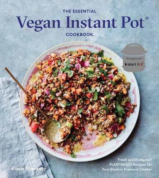 The Essential Vegan Instant Pot Cookbook