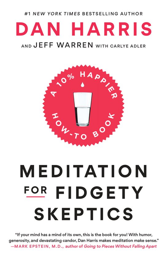 Meditation for Fidgety Skeptics A 10 Happier HowTo Book