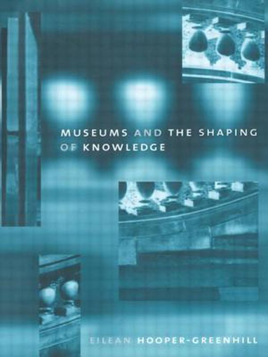 Museums & The Shaping Of Knowledge