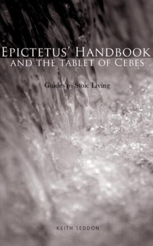 Epictetus' Handbook And the Tablet of Cebes