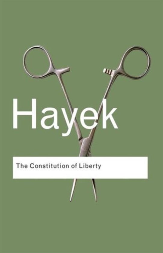 Routledge Classics - The Constitution of Liberty