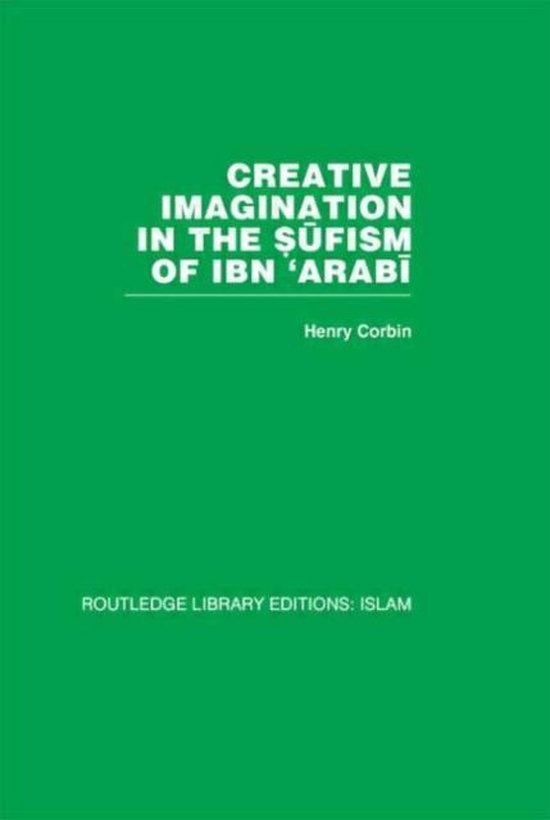 Creative Imagination in the Sufism of Ibn 'Arabi