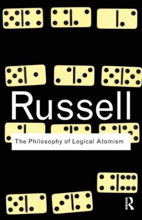 Routledge Classics - The Philosophy of Logical Atomism