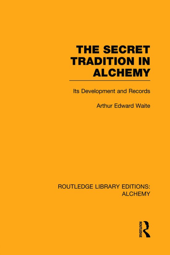 Routledge Library Editions: Alchemy-The Secret Tradition in Alchemy