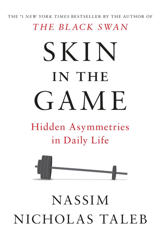 Skin in the Game Hidden Asymmetries in Daily Life