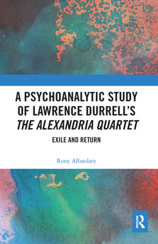 A Psychoanalytic Study of Lawrence Durrell’s The Alexandria Quartet