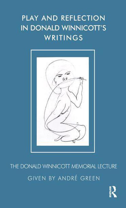 The Donald Winnicott Memorial Lecture Series - Play and Reflection in Donald Winnicott's Writings