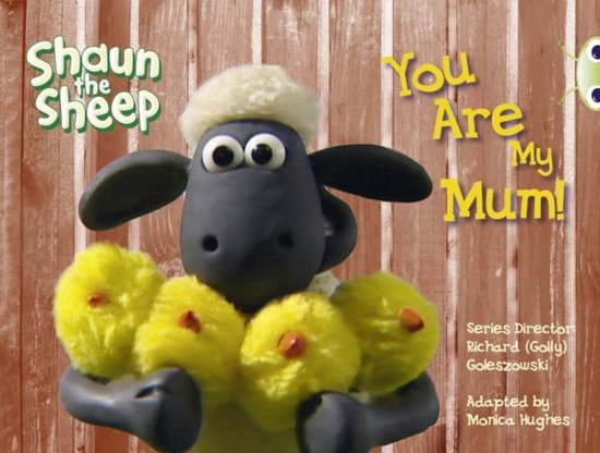 Shaun the Sheep: You Are My Mum! (Yellow A)