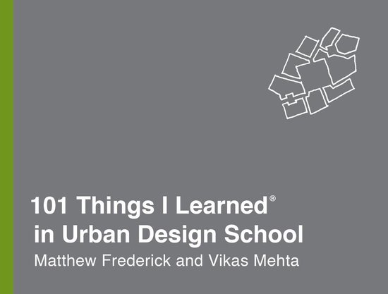 101 Things I Learned - 101 Things I Learned in Urban Design School