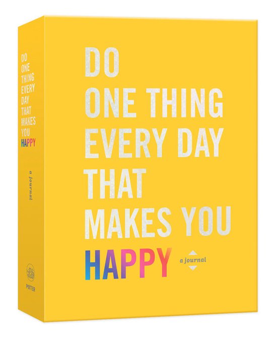 Do One Thing Every Day That Makes You Happy