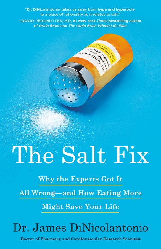 The Salt Fix Why the Experts Got It All WrongAnd How Eating More Might Save Your Life